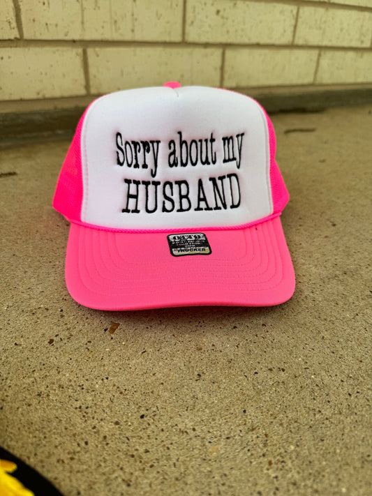 Sorry about my Husband Trucker Hat || Foam trucker Hat || Summer cap